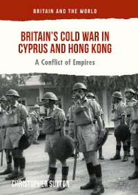 Cover Britain’s Cold War in Cyprus and Hong Kong