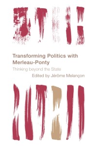 Cover Transforming Politics with Merleau-Ponty