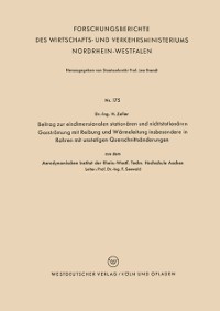 Cover Beitrag zur eindimensionalen stationären und nichtstationären Gasströmung mit Reibung und Wärmeleitung insbesondere in Rohren mit unstetigen Querschnittsänderungen