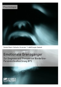 Cover Emotionale Grenzgänger. Zur Diagnose und Therapie der Borderline-Persönlichkeitsstörung BPS