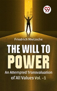 Cover The Will To Power An Attempted Transvaluation Of All Values Vol.-1