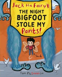 Cover Jack the Fairy: The Night Bigfoot Stole my Pants