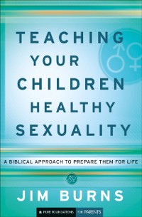 Cover Teaching Your Children Healthy Sexuality (Pure Foundations)