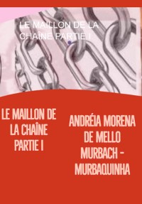 Cover Le Maillon De La Chaîne Partie I