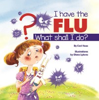 Cover I Have the Flu What Shall I Do?