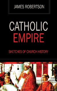 Cover Catholic Empire - Sketches of Church History