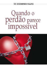 Cover Quando O Perdão Parece Impossível