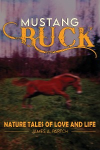 Cover MUSTANG BUCK NATURE TALES of LOVE and LIFE