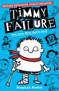 Cover Timmy Failure: Now Look What You've Done