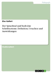Cover Der Sprachtod und bedrohte Schriftsysteme. Definition, Ursachen und Auswirkungen