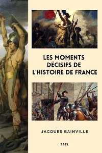 Cover Les moments décisifs de l'Histoire de France