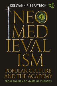Cover Neomedievalism, Popular Culture, and the Academy