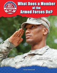 Cover What Does a Member of the Armed Forces Do?