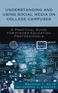 Cover Understanding and Using Social Media on College Campuses