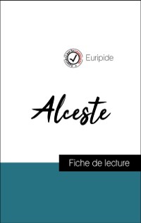 Cover Analyse de l''œuvre : Alceste (résumé et fiche de lecture plébiscités par les enseignants sur fichedelecture.fr)