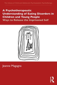 Cover Psychotherapeutic Understanding of Eating Disorders in Children and Young People