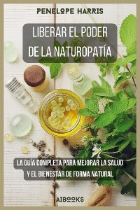 Cover Liberar el poder de la naturopatía