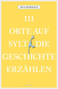 Cover 111 Orte auf Sylt, die Geschichte erzählen