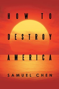 Cover How to Destroy America