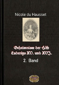 Cover Geheimnisse der Höfe Ludwigs XV. und XVI., 2. Band