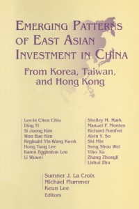Cover Emerging Patterns of East Asian Investment in China: From Korea, Taiwan and Hong Kong