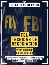 Cover Fbi: Tecnicas De Negociacion Para Obtener Lo Que DeseaS