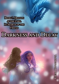 Cover Darkness and Decay. Book 7. Dragon at the Lake. In Search of the Friend