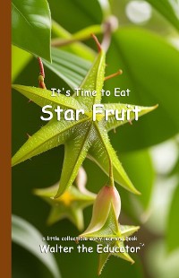 Cover It's Time to Eat Star Fruit