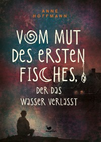 Cover Vom Mut des ersten Fisches, der das Wasser verlässt