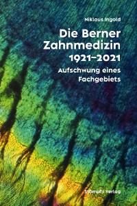 Cover Die Berner Zahnmedizin 1921-2021