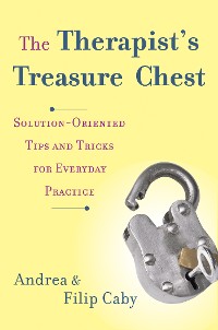 Cover The Therapist's Treasure Chest: Solution-Oriented Tips and Tricks for Everyday Practice