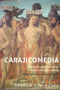 Cover <I>Carajicomedia</I>: Parody and Satire in Early Modern Spain