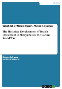 Cover The Historical Development of British Investment in Malaya Before the Second World War