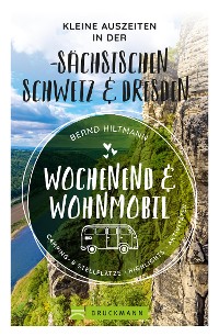 Cover Wochenend und Wohnmobil - Kleine Auszeiten in der Sächsischen Schweiz/Dresden