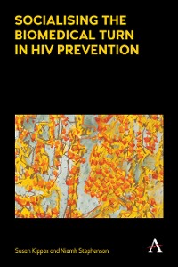 Cover Socialising the Biomedical Turn in HIV Prevention