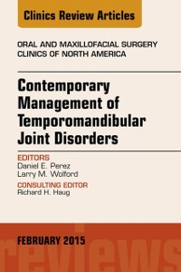 Cover Contemporary Management of Temporomandibular Joint Disorders, An Issue of Oral and Maxillofacial Surgery Clinics of North America