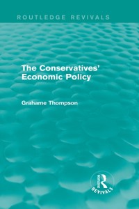 Cover Conservatives' Economic Policy (Routledge Revivals)
