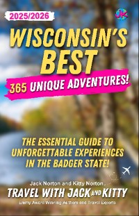 Cover Wisconsin's Best: 365 Unique Adventures (2025-2026 Edition)