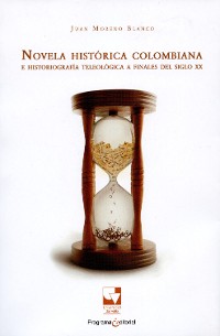 Cover Novela histórica colombiana e historiografía teleológica a finales del siglo XX