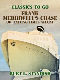 Cover Frank Merriwell's Chase, Or, Exciting Times Afloat