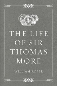 Cover The Life of Sir Thomas More