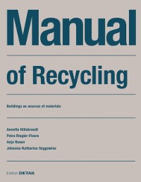 Cover Manual of Recycling : Gebaude als Materialressource / Buildings as sources of materials