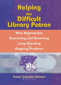 Cover Helping the Difficult Library Patron