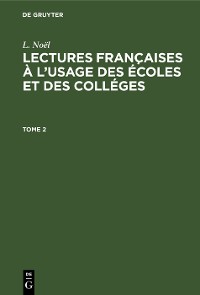 Cover L. Noël: Lectures françaises à l’usage des écoles et des colléges. Tome 2