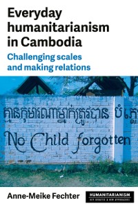 Cover Everyday humanitarianism in Cambodia