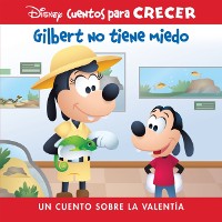 Cover Disney Cuentos para Crecer Gilbert no tiene miedo (Disney Growing Up Stories Gilbert Is Not Afraid)