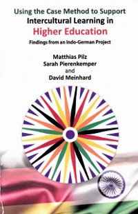 Cover Using the Case Method to Support Intercultural Learning in Higher Education: Findings from an Indo-German Project
