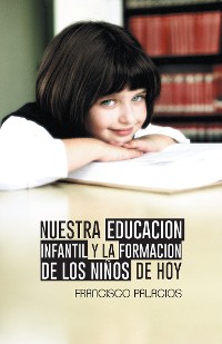 Cover Nuestra Educacion Infantil Y La Formacion De Los Niños De Hoy