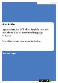 Cover Approximation of Indian English towards British RP due to increased language contact