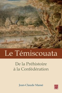 Cover Le Témiscouata : De la Préhistoire à la Confédération